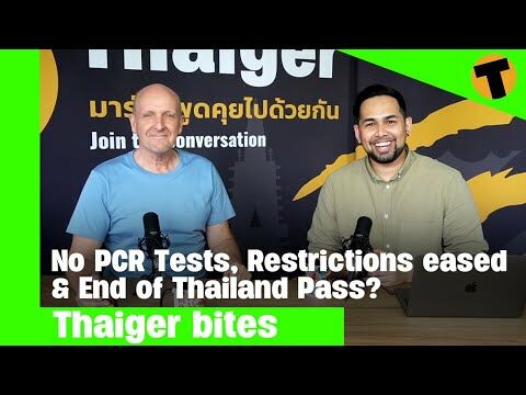 No PCR Tests, Restrictions Eased & End of Thailand Pass? | Thaiger Bites