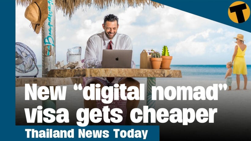 Thailand News Today | New “digital nomad” visa gets cheaper