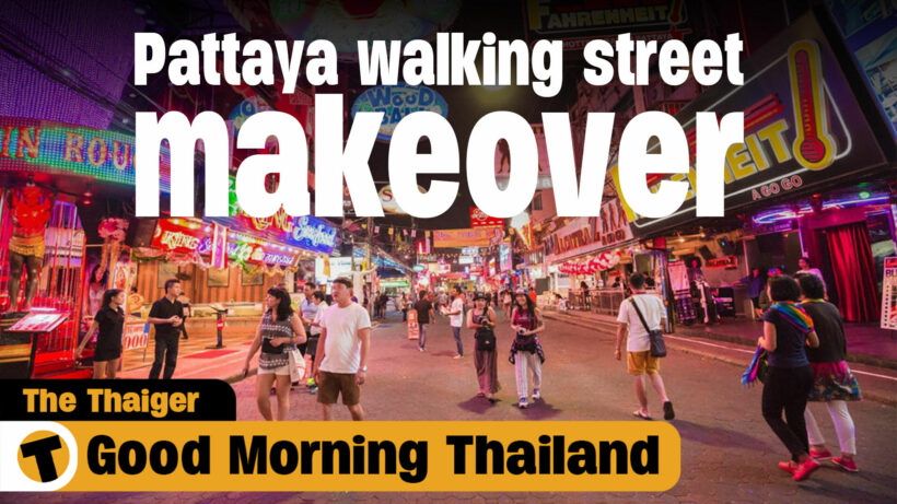 Pattaya walking street makeover – Safer, better and more secure I GMT