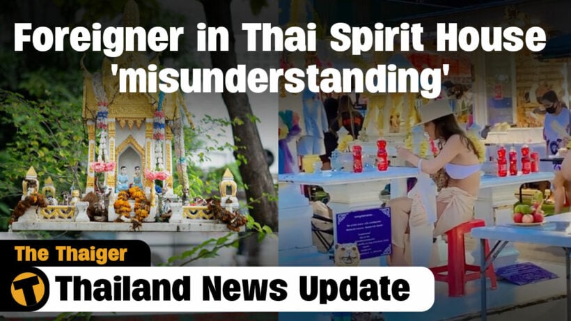 Thailand News Update | Foreigner in Thai spirit house ‘misunderstanding’