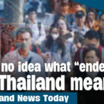 Thailand News Today I Still no idea what “endemic” in Thailand means | Thaiger