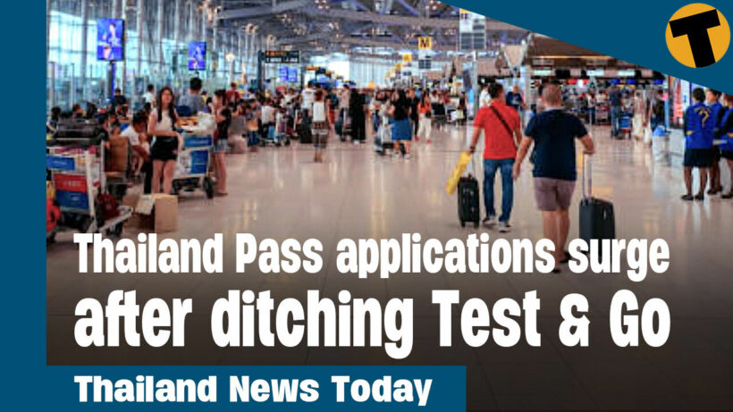 Thailand News Today | Thailand Pass applications surge after ditching Test & Go