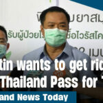 Thailand News Today | Anutin wants to get rid of the Thailand Pass for Thais | Thaiger
