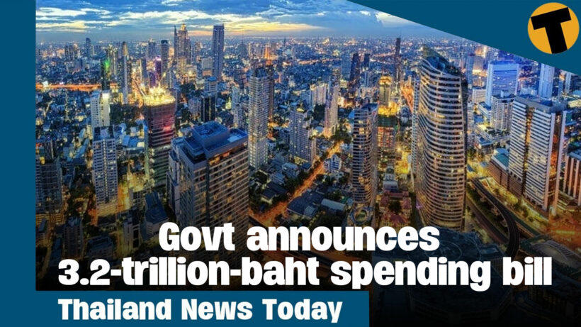 Thailand News Today | Govt announces 3.2-trillion-baht spending bill