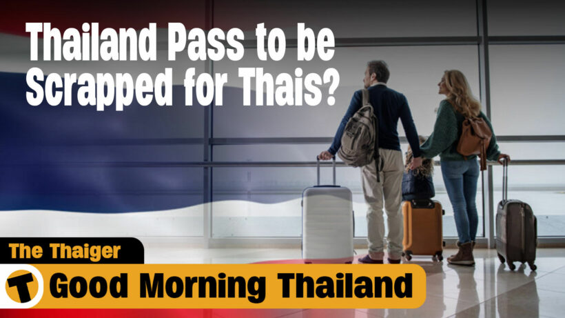 Thailand Pass to be Scrapped for Thais? | GMT