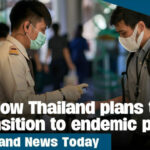 Thailand News Today | How Thailand plans to transition to endemic phase | Thaiger