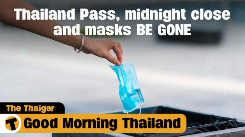 Time to get rid of Thailand Pass, midnight close time and face masks | GMT