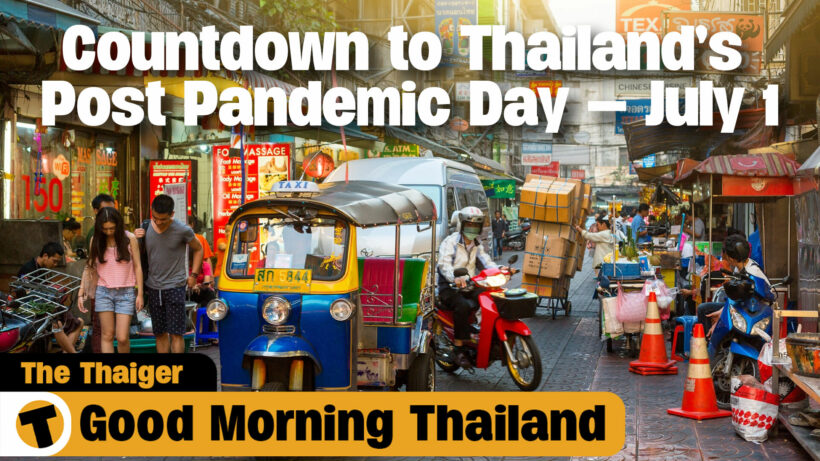 Countdown to Thailand’s Post Pandemic Day – July 1 | GMT