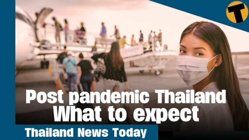 Thailand News Today | Post pandemic Thailand - What to expect | Thaiger