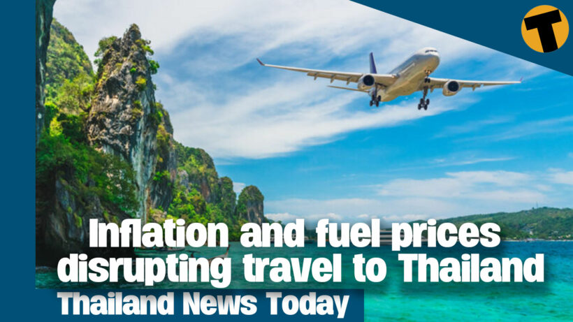 Thailand News Today | Inflation and fuel prices disrupting travel to Thailand