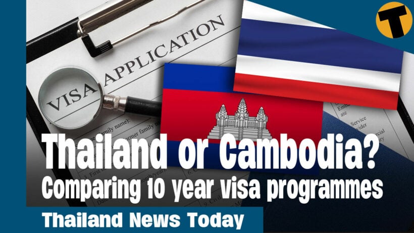 Thailand News Today | Thailand or Cambodia? Comparing 10 year visa programmes