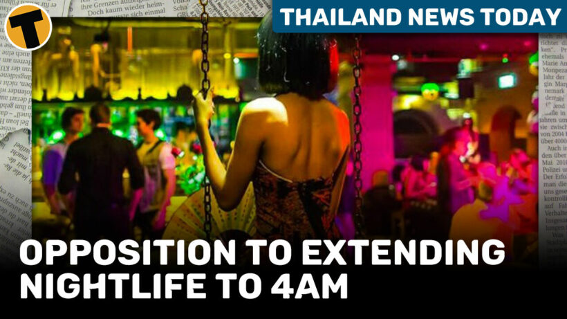 Thailand News Today | Opposition to extending nightlife to 4am