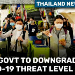 Thailand News Today | Govt to downgrade Covid-19 threat level | Thaiger