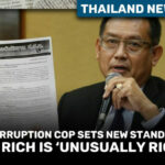 Thailand News Today | Anti-corruption cop sets new standards – How rich is ‘unusually rich’? | Thaiger