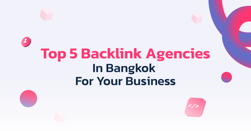 Top 5 Backlink Agencies in Bangkok for Your Business