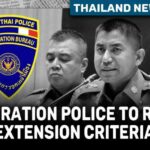 Thailand News Today | Immigration Police to Revise Visa Extension Criteria | Thaiger