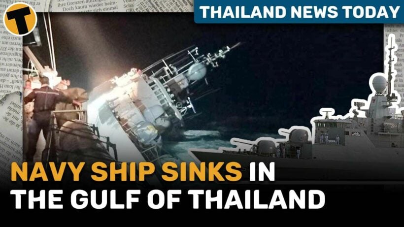 Thailand News Today I Devastating Navy ship sinks in the Gulf of Thailand, 73 rescued, 33 missing