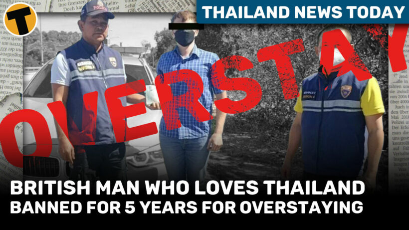 Thailand News Today | British man who loves Thailand banned for 5 years for overstaying