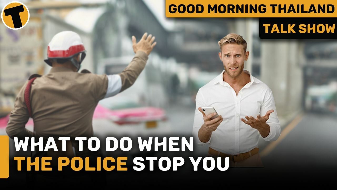 Here’s what you do if the police stop you in Thailand | GMT