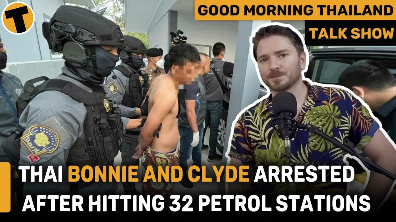 Thai Bonnie and Clyde arrested after hitting 32 petrol stations in Isaan | GMT