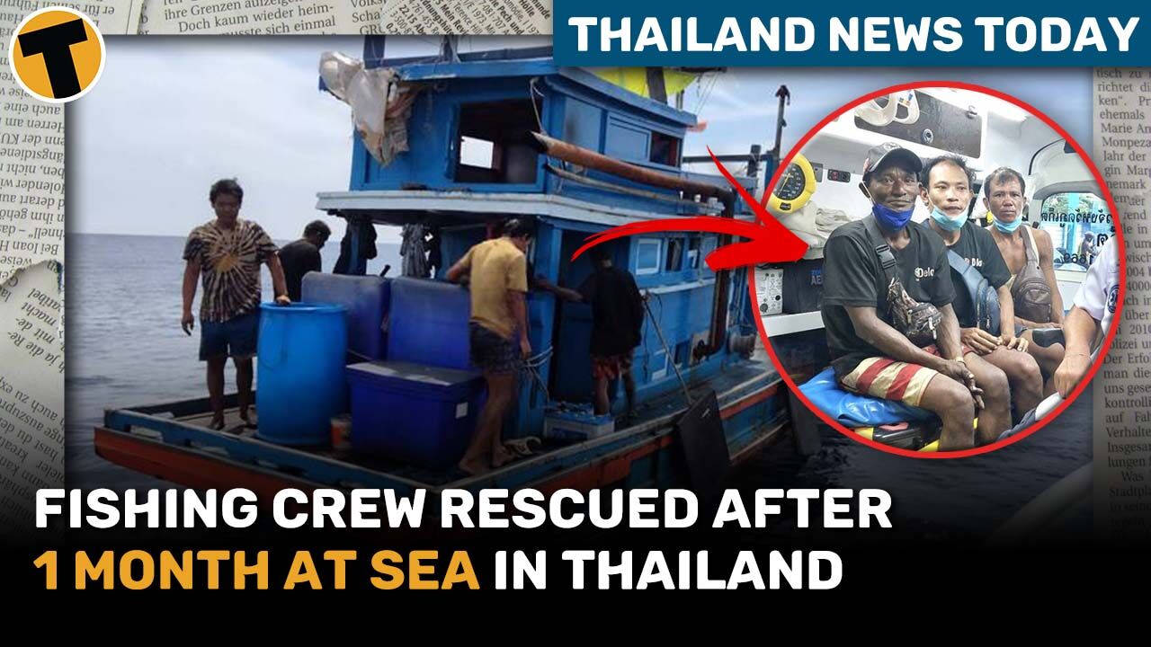 Fishing Crew Rescued After 1 month at Sea in Thailand | Thailand News Today
