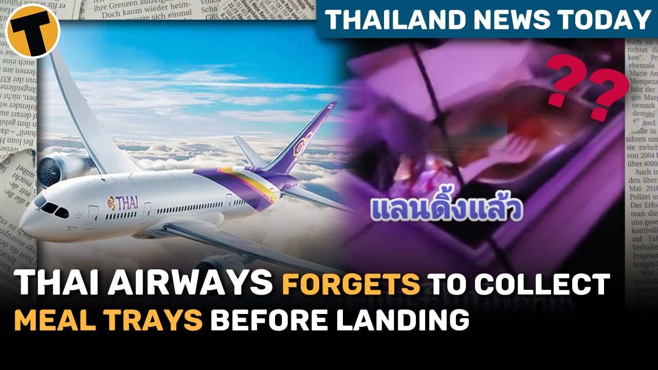 Thai Airways cabin crew forgets to collect meal trays before landing | Thailand News Today