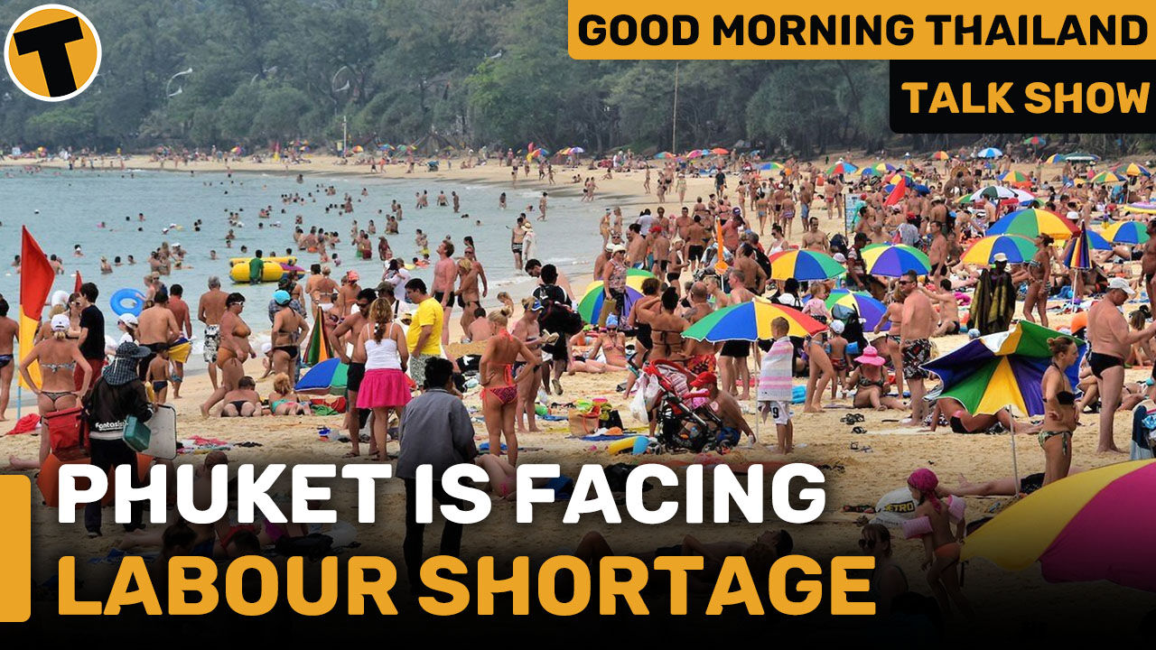 Phuket is facing labour shortage | GMT