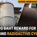 100,000 baht reward for a missing radioactive cylinder | GMT | Thaiger