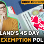 Thailand’s 45 day visa exemption policy | GMT | Thaiger