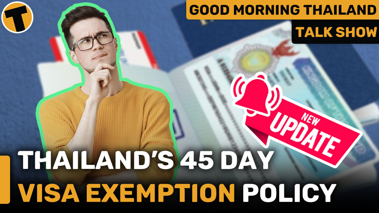 Thailand’s 45 day visa exemption policy | GMT