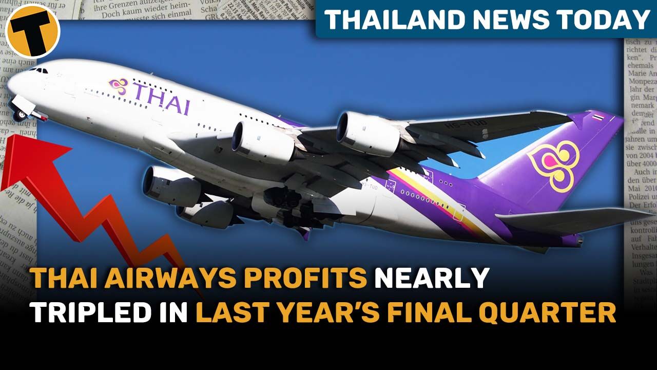 Thai Airways profits nearly tripled in last year’s final quarter | Thailand News Today