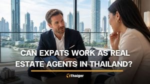 Real estate jobs in Thailand: What expats can (and can’t) legally do in 2026 | Thaiger