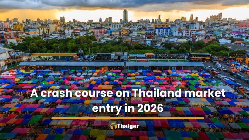 A crash course on Thailand market entry in 2026 | Thaiger