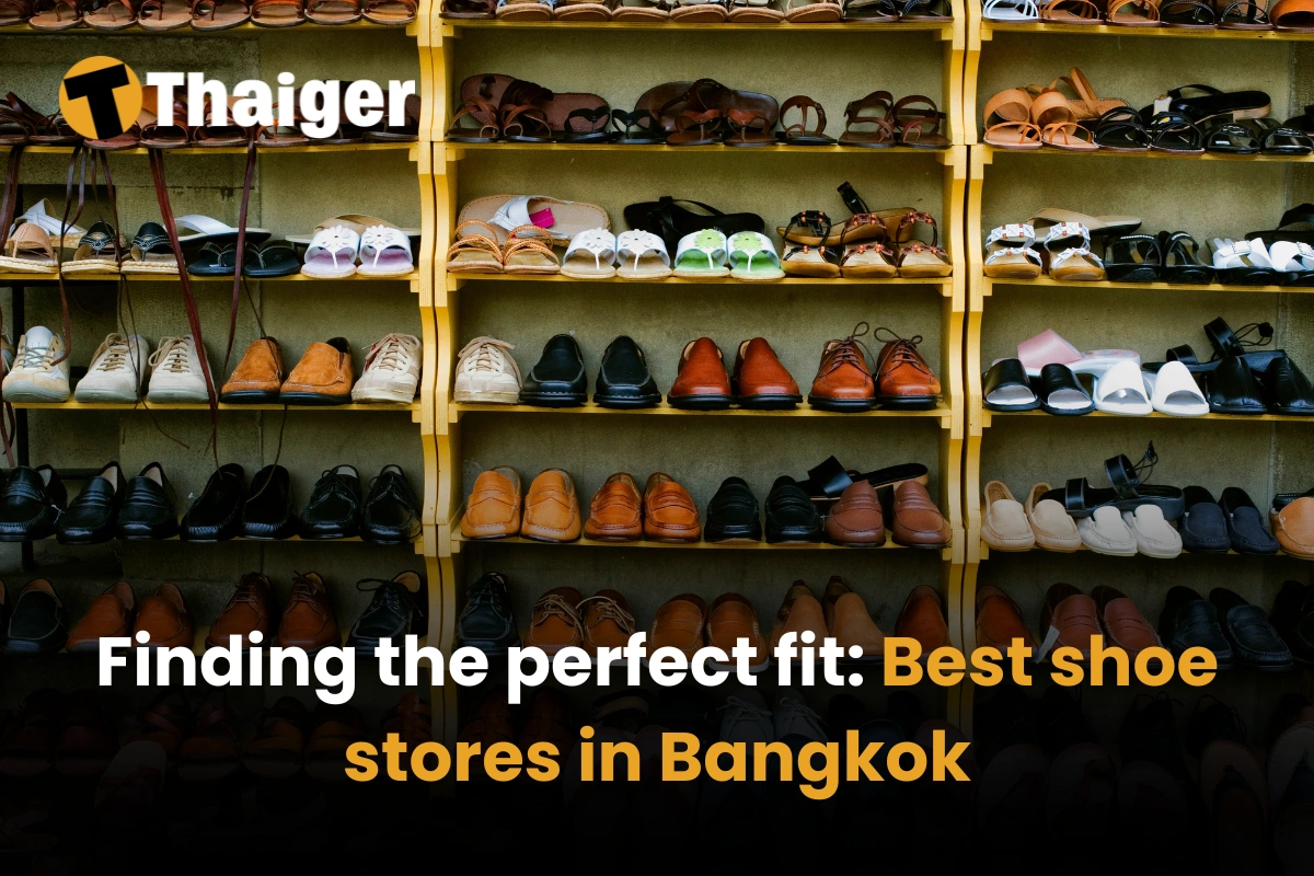 Finding the perfect fit: Best shoe stores in Bangkok