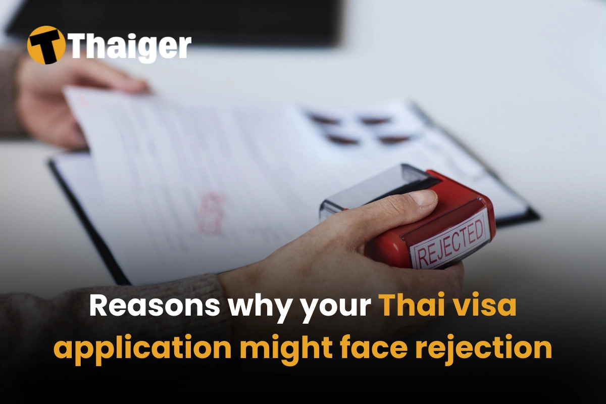 Reasons why your Thai visa application might face rejection