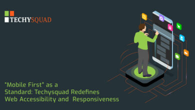 ‘Mobile First’ as a standard: Techysquad redefines web accessibility and responsiveness