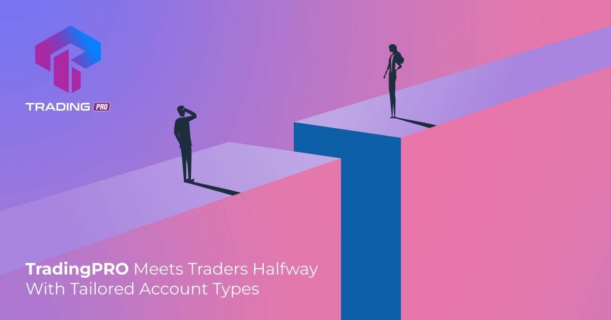 TradingPRO meets traders halfway with tailored account types