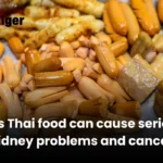 This Thai food can cause serious kidney problems and cancer | Thaiger