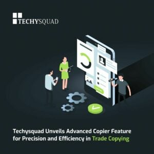 Techysquad unveils advanced copier feature for precision and efficiency in trade copying