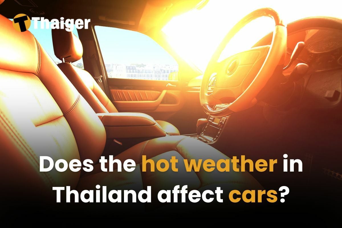 Does the hot weather in Thailand affect cars?