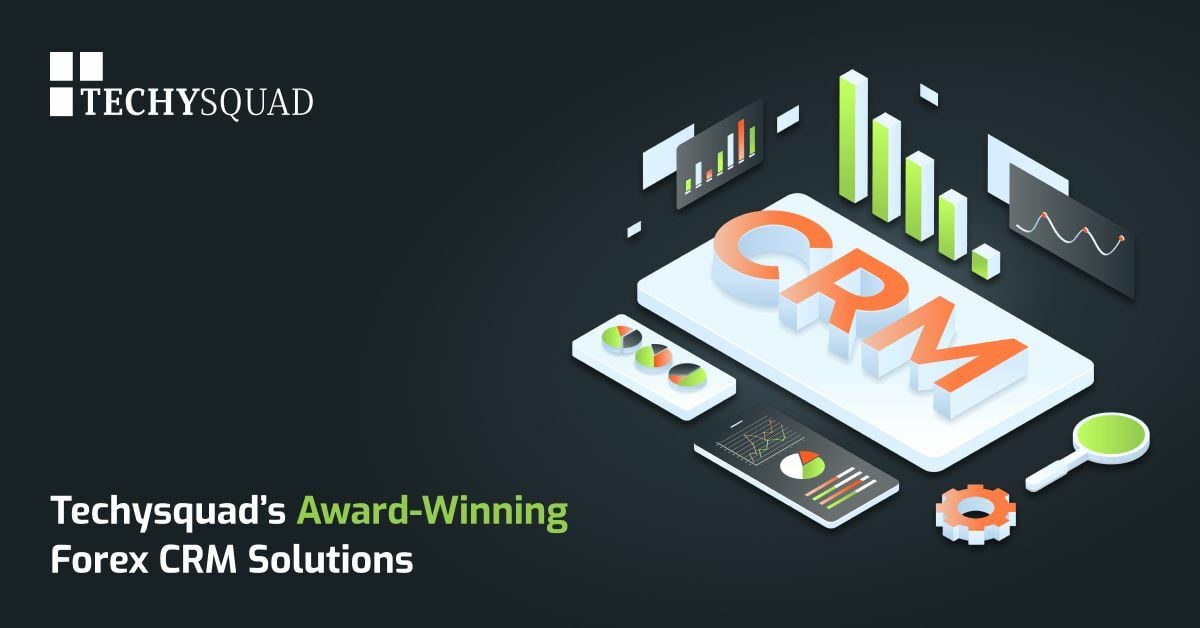 Techysquad’s award-winning Forex CRM Solutions