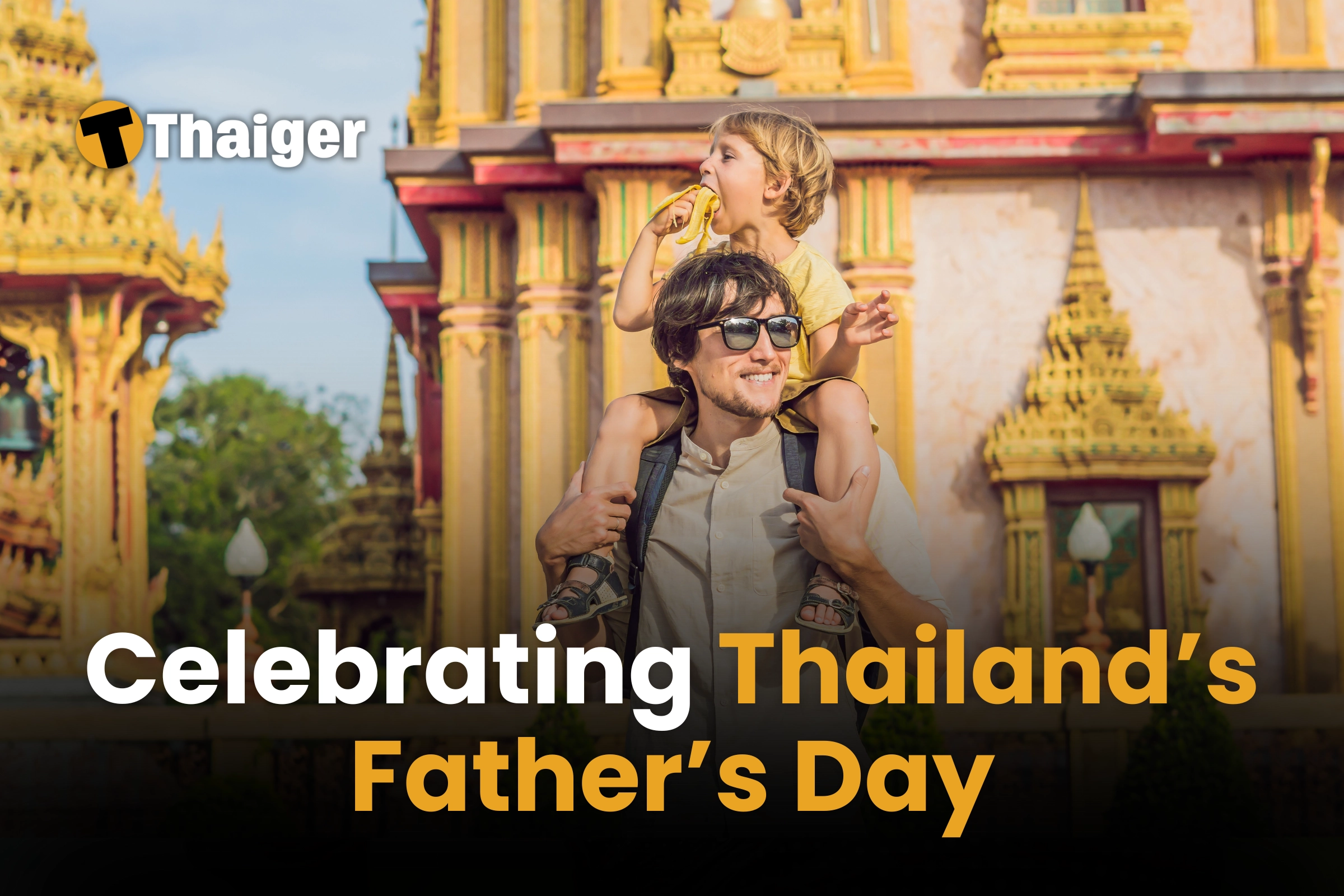 Celebrating Thailand’s Father’s Day