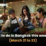 What to do in Bangkok this weekend (March 21 to 23) | Thaiger