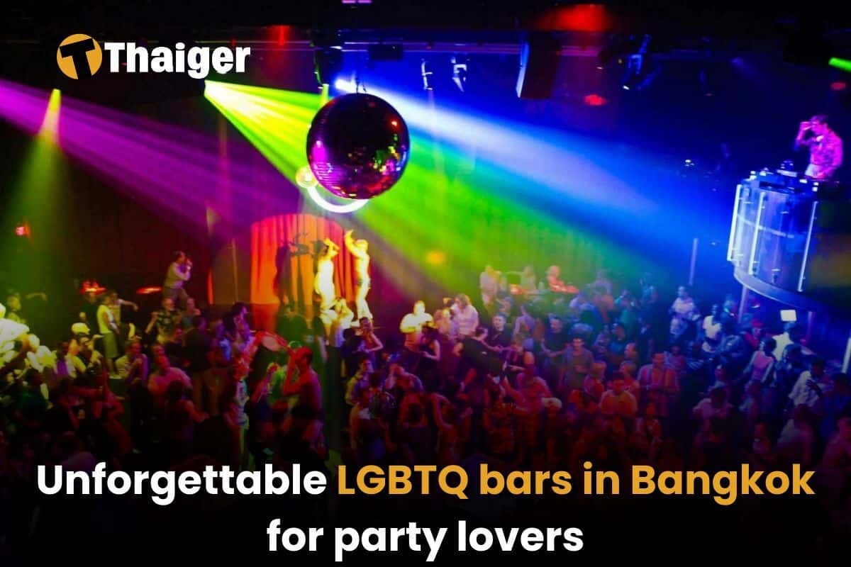 Unforgettable LGBTQ bars in Bangkok for party lovers