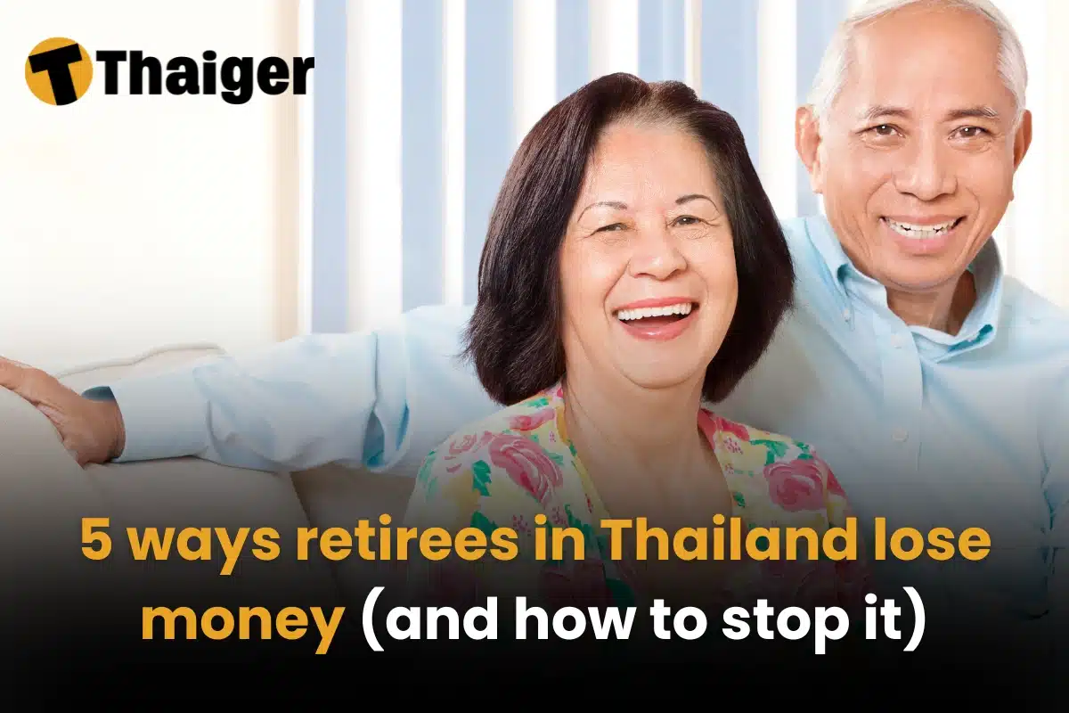 5 ways retirees in Thailand lose money (and how to stop it)