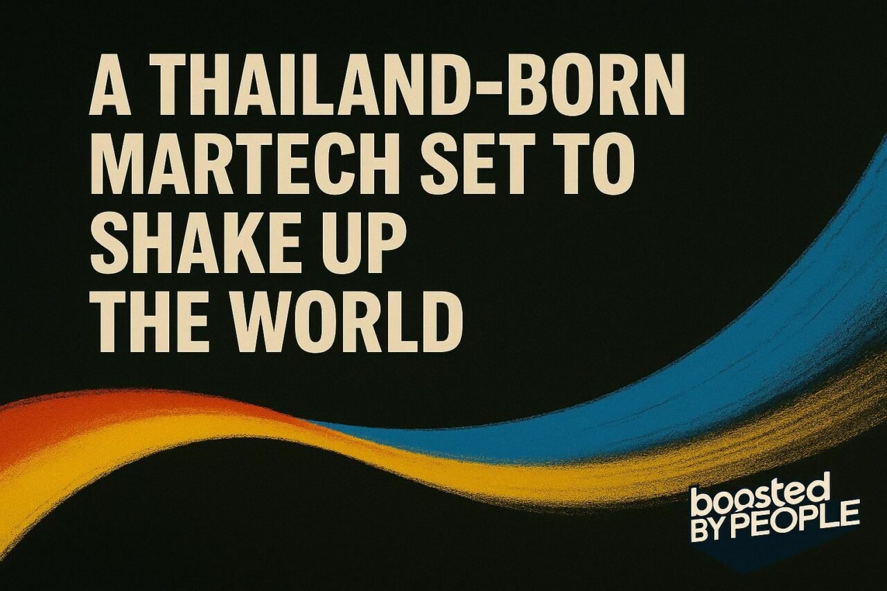 Born in Thailand and built for the world: Boosted by People is redefining marketing