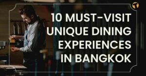 10 must-visit unique dining experiences in Bangkok (that you can book with just a few clicks!)