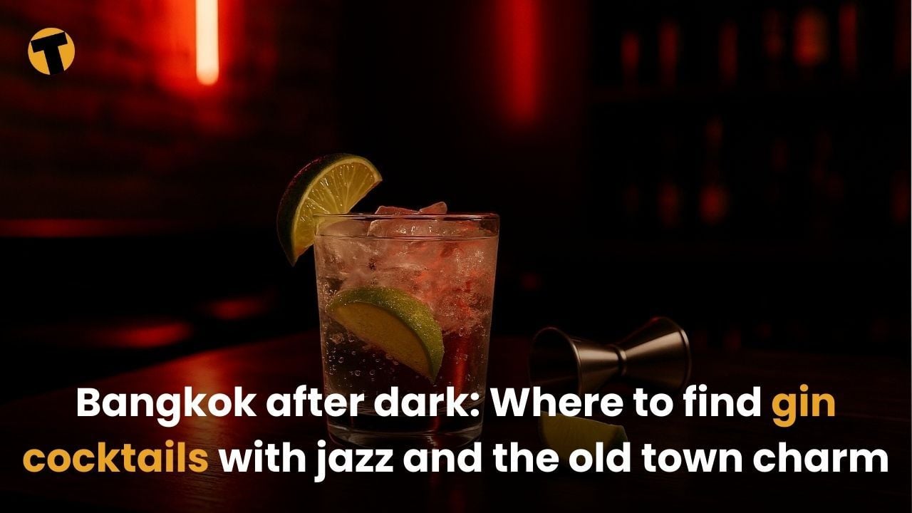 Bangkok after dark: Where to find gin cocktails with jazz and the old town charm | Thaiger