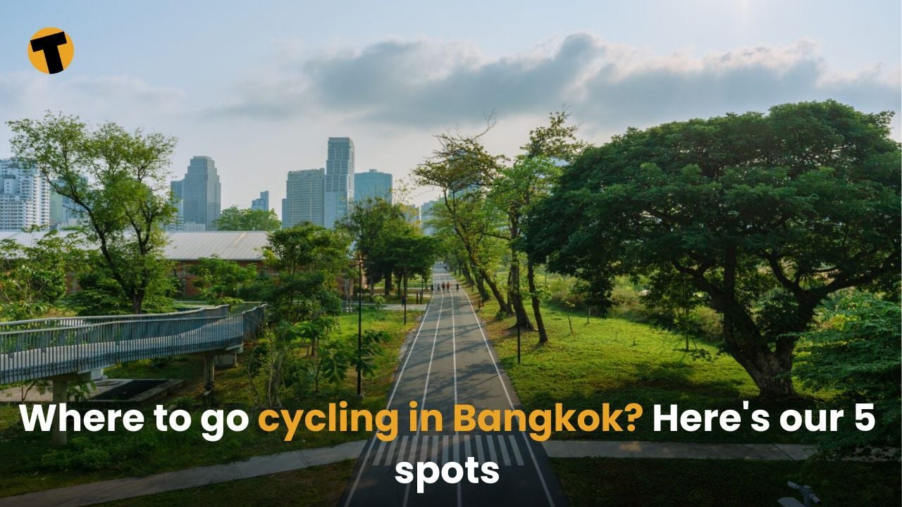 Where to go cycling in Bangkok? Here’s our 5 spots | Thaiger