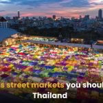 10 famous street markets you should visit in Thailand | Thaiger